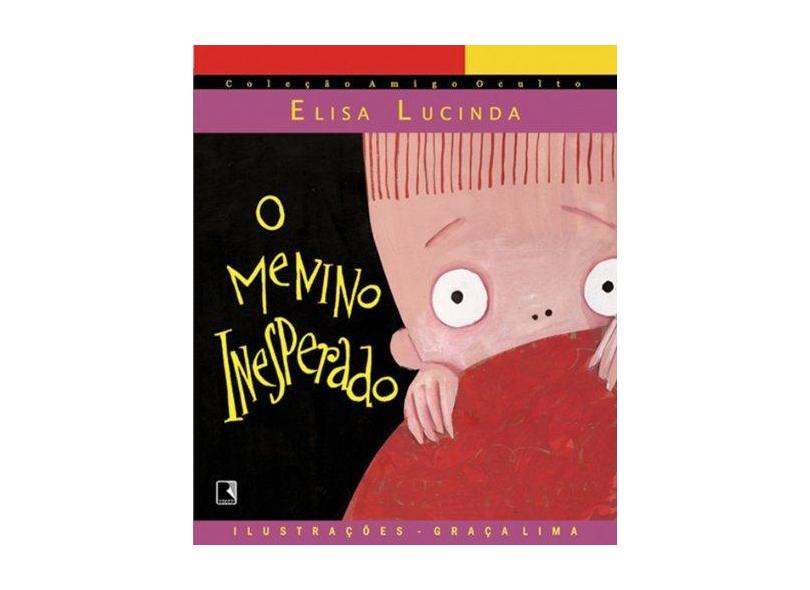 O Menino Inesperado - Col. Amigo Oculto - Lucinda, Elisa - 9788501064981
