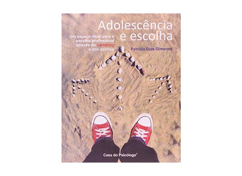 Adolescência e Escolha - Um Espaço Ritual para a Escolha Profissional - Gimenez, Patrícia Dias - 9788573966527