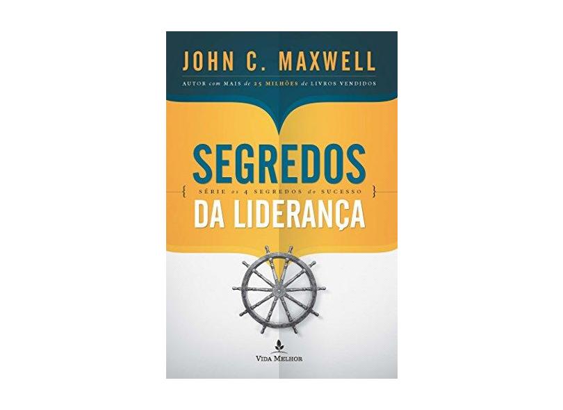 Segredos da Liderança - Série Os 4 Segredos do Sucesso - Maxwell, John C. - 9788578608262
