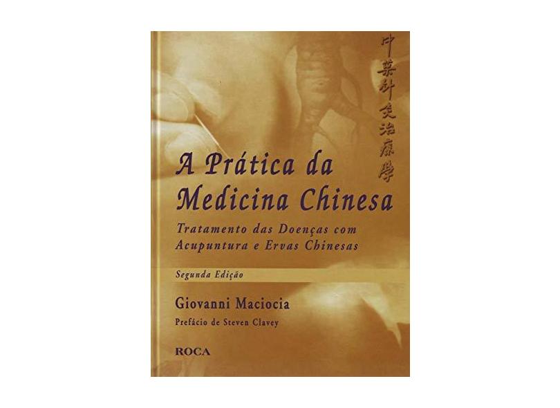 A Prática da Medicina Chinesa - Giovanni Maciocia - 9788572418171