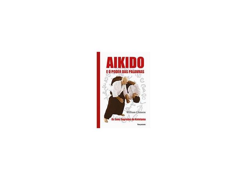 Aikido e o Poder Das Palavras - Gleason, William - 9788531518225
