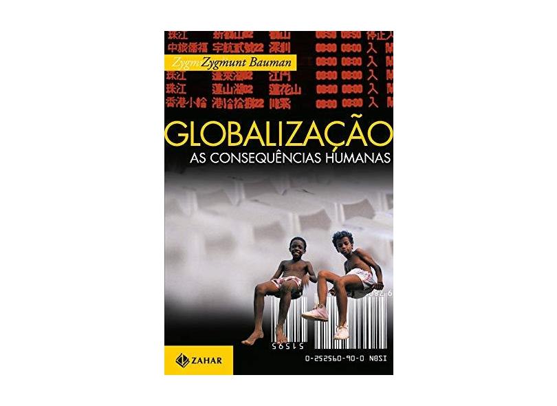 Globalização - As Conseqüências Humanas - Bauman, Zygmunt - 9788571104952