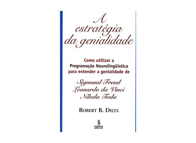 A Estratégia da Genialidade - Vol. III - Freud, da Vinci, Tesla - Dilts, Robert B. - 9788532305923