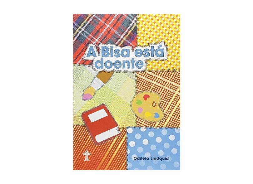 A Bisa Está Doente - Lindquist, Odileia - 9788534520867