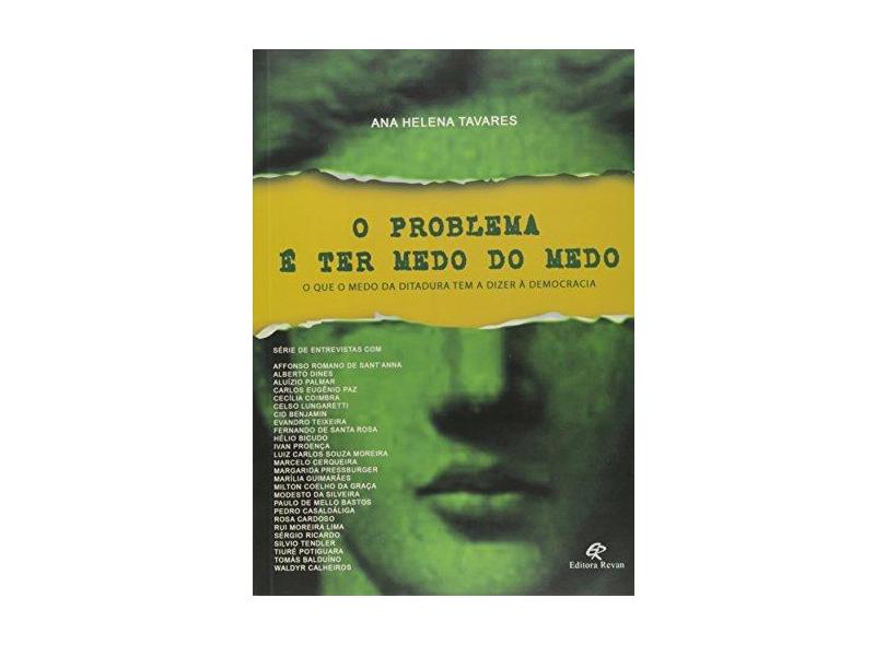 O Problema É Ter Medo - o Que o Medo da Ditadura Tem A Dizer À Democracia - Banzatto, Ana Helena - 9788571065536
