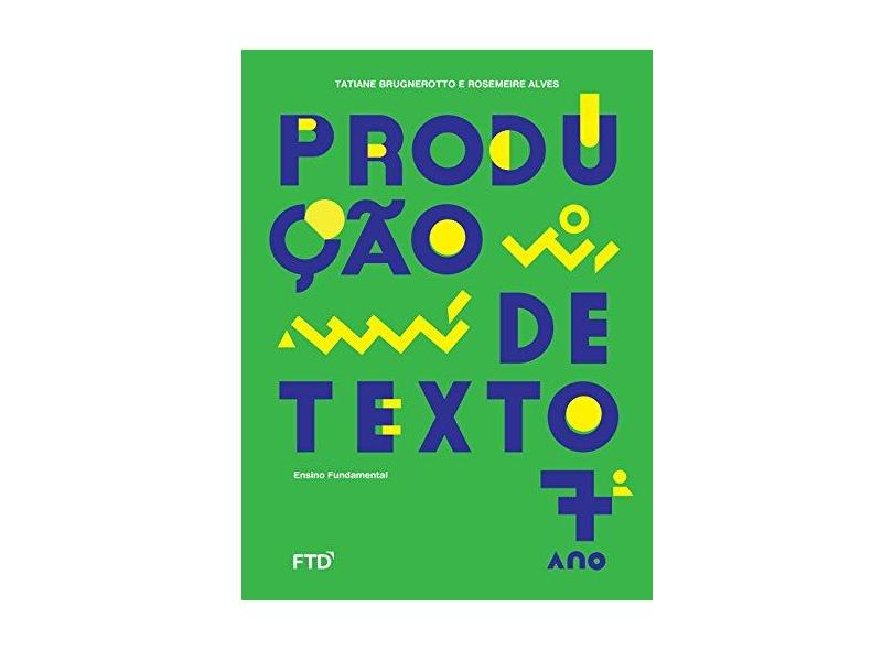 Produção de texto - 7º ano - Tatiane Brugnerotto - 9788596011655