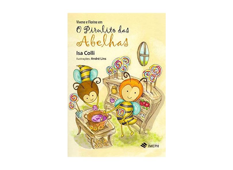Vivene e Florine em o Pirulito das Abelhas-02Ed/17 - Isa Colli - 9788579743382