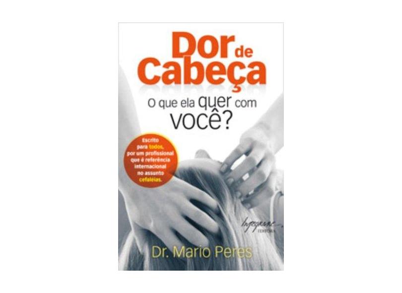 Dor de Cabeça - O que Ela Quer com Você ? - Peres, Mario - 9788599362242