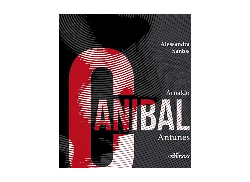 Arnaldo Canibal Antunes - Santos, Alessandra - 9788564013476