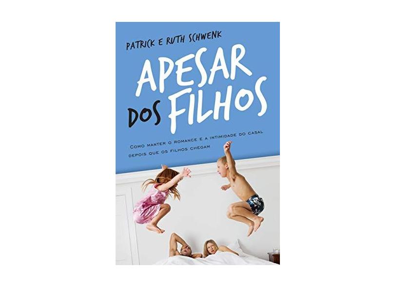 Apesar Dos Filhos - Ruth Schwenk - 9788578609245