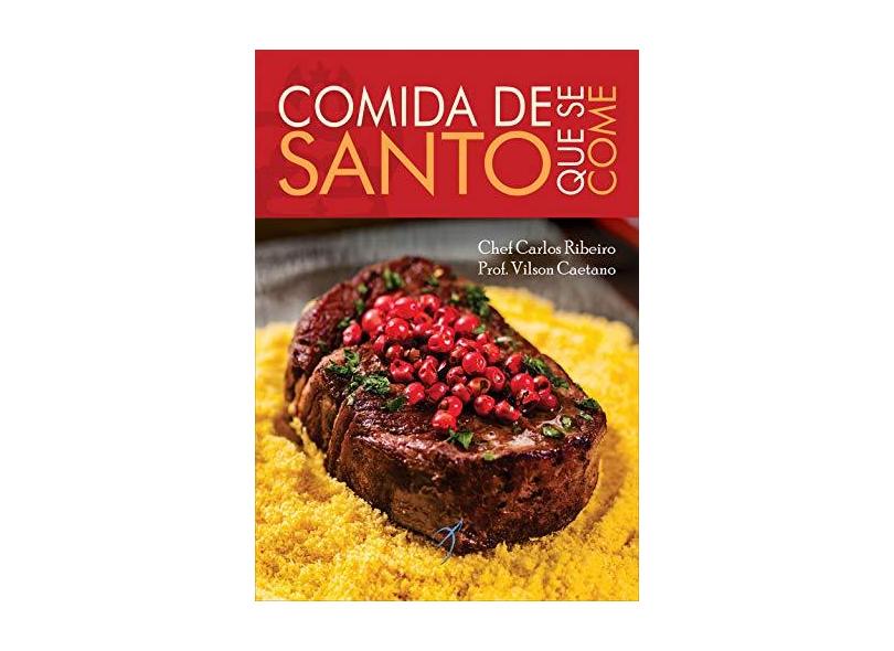 Comida De Santo Que Se Come - "ribeiro, Carlos" - 9788556270115