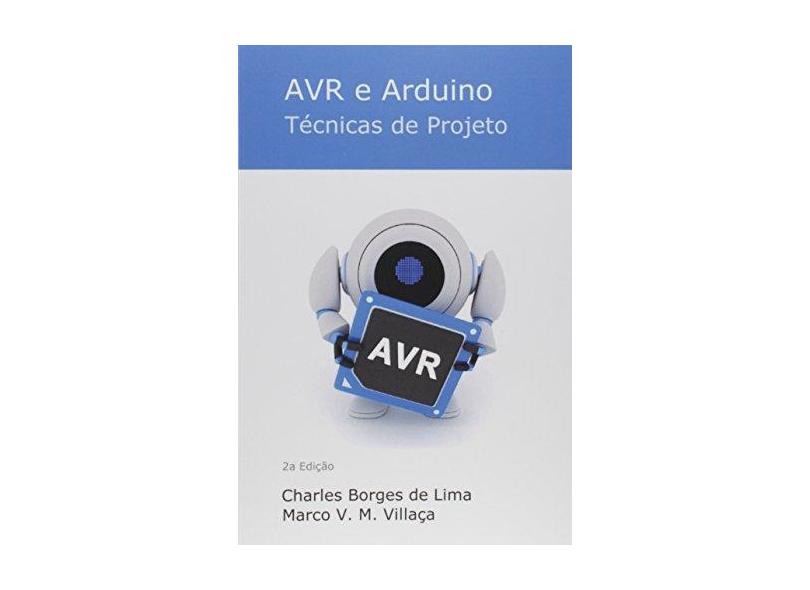AVR e Arduino. Técnicas de Projeto - Charles Borges De Lima M - 9788591140015