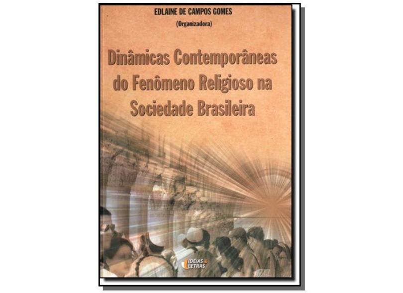 Dinâmicas Contemporâneas do Fenômeno Religioso na Sociedade Brasileira - Gomes, Edlaine De Campos - 9788576980391