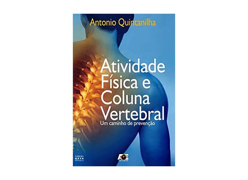 Atividade Física e Coluna Vertebral: Um Caminho de Prevenção - Antonio Quintanilha - 9788583430315
