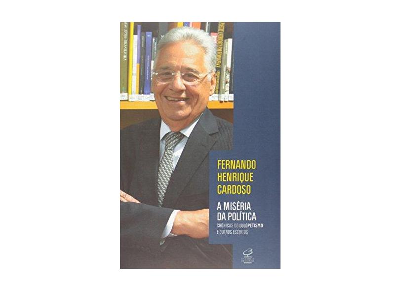 A Miséria da Política - Cardoso, Fernando Henrique - 9788520012833