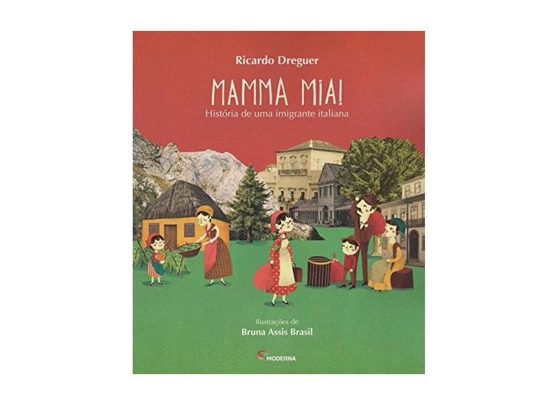 Mamma Mia! - História de Uma Imigrante Italiana - Dreguer, Ricardo - 9788516099787