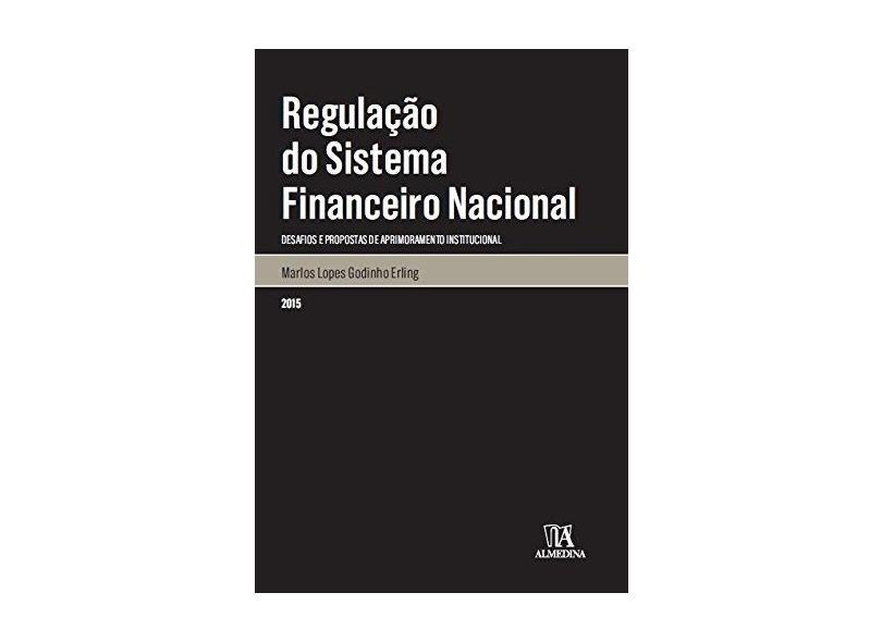 Regulação do Sistema Financeiro Nacional - Col. Monografias - Erling, Marlos Lopes Godinho - 9788584930296