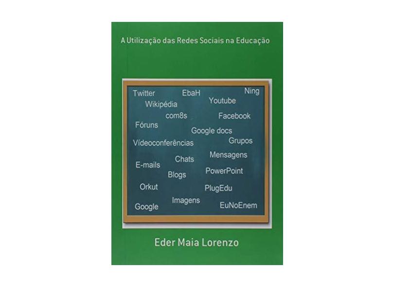 eBook A Utilização das Redes Sociais na Educação: Importância, Recursos, Aplicabilidade, Dificuldades - Eder  Maia Lorenzo - 9788591651900