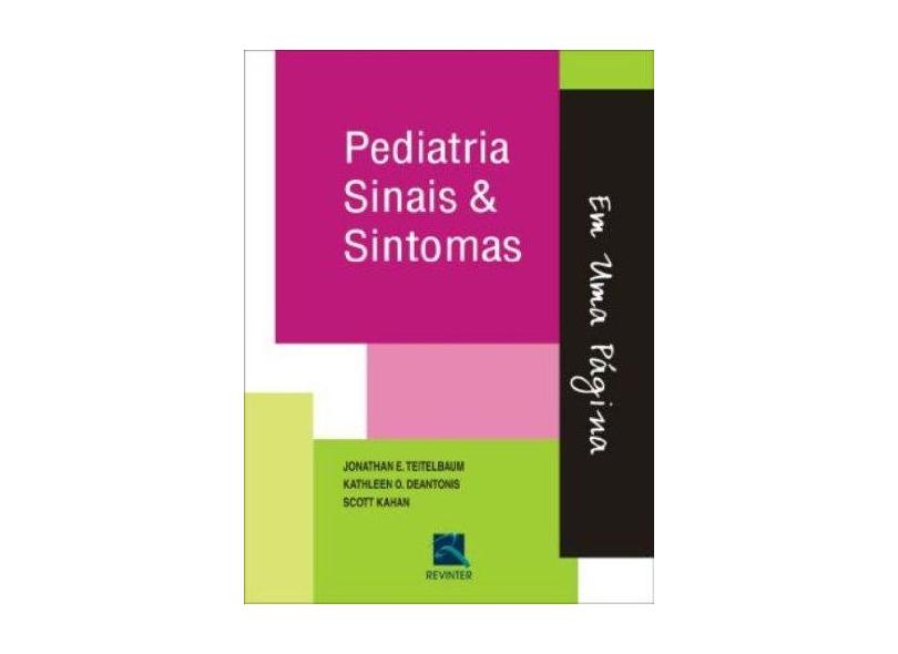 PEDIATRIA - SINAIS E SINTOMAS - Teitelbaum, Jonathan E.  / Kathleen O. De Antonis Scott Kahan - 9788537200544