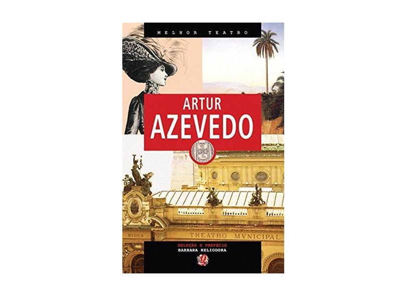 Artur Azevedo - Col. Melhor do Teatro - Azevedo, Artur - 9788526013322