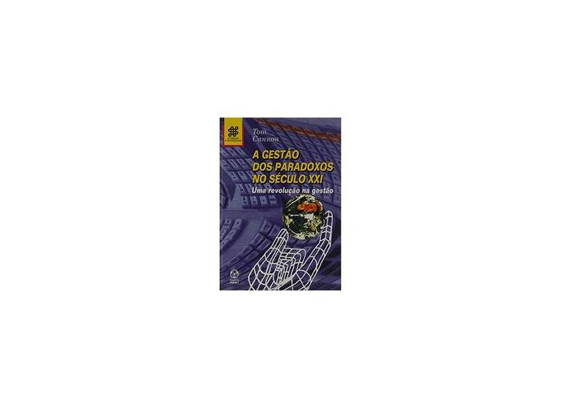 A Gestão dos Paradoxos no Século XXI - Tom Cannon - 9789727711741