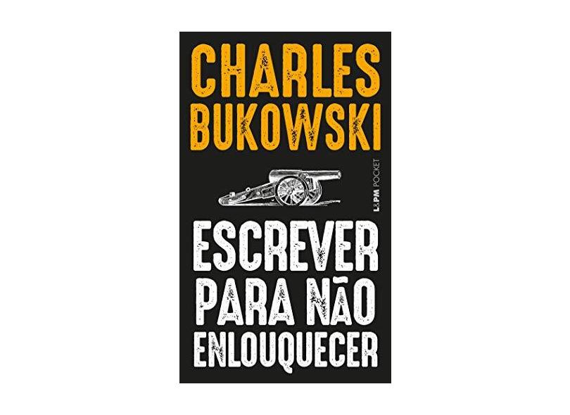 Escrever para não enlouquecer: 1301 - Charles Bukowski - 9788525438300