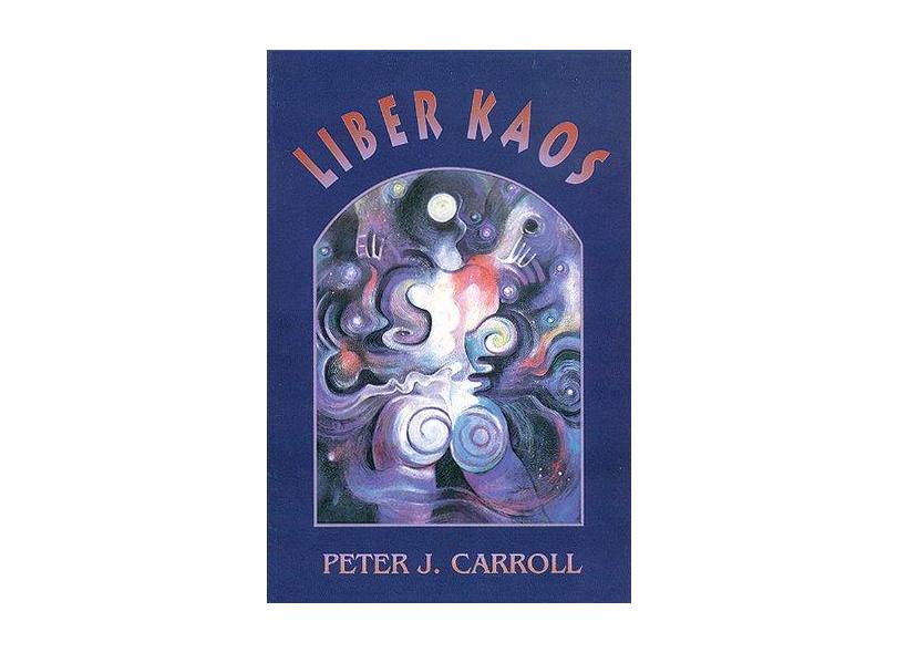 Liber Kaos - Peter Carroll - 9780877287421