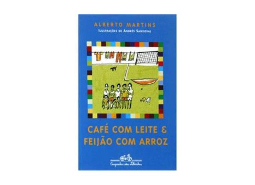 Café com Leite & Feijão com Arroz - Martins, Alberto - 9788574062259