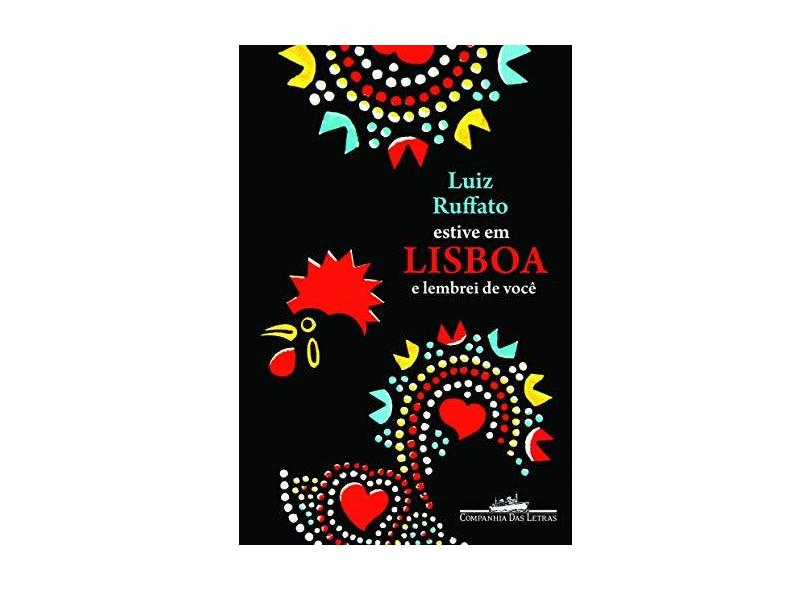 Estive em Lisboa e Lembrei de Você - Ruffato, Luiz - 9788535915259