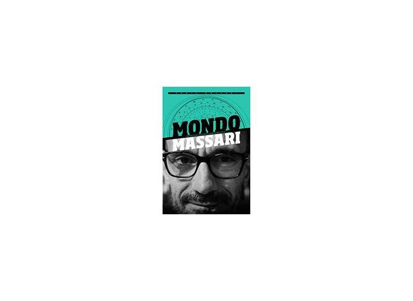 Mondo Massari - Entrevistas, Resenhas, Divagações & Etc - Massari, Fabio - 9788562885167