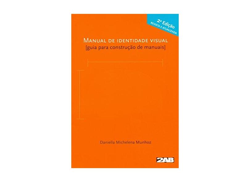 Manual de Identidade Visual. Guia Para Construção de Manuais - Daniella Michelena Munhoz - 9788586695742