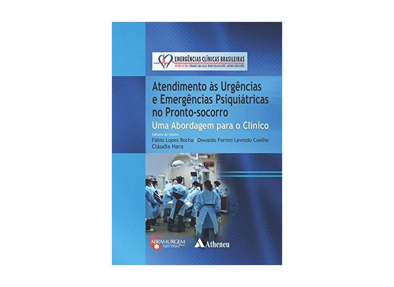 Atendimento Às Urgências e Emergências Psiquiátricas No Pronto-Socorro - Série Emergências Clínicas - Vários Autores - 9788538805694