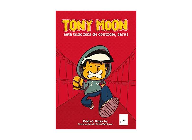 Tony Moon. Está Tudo Fora de Controle, Cara! - Pedro Duarte - 9788544104637