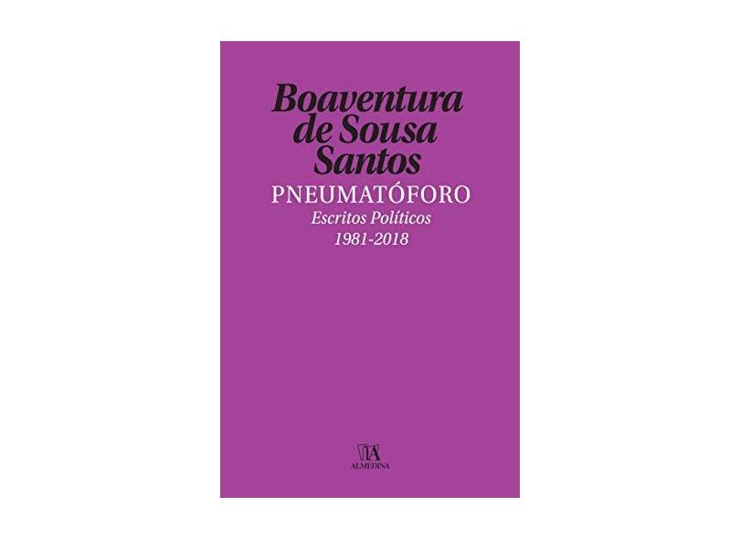 Pneumatóforo - Escritos Políticos 1981-2018 - Santos,boaventura De Sousa - 9789724074368