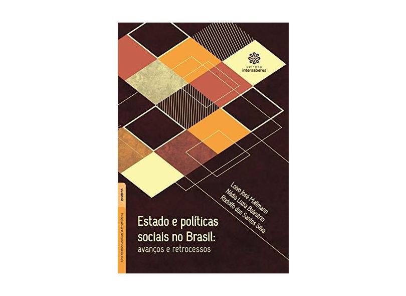 Estado e políticas sociais no Brasil: avanços e retrocessos - Loivo José Mallmann - 9788559723687