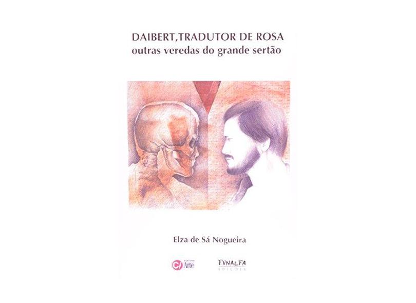 Daibert, Tradutor de Rosa Outras Veredas do Grande Sertão - Nogueira, Elza De Sá - 9788576540397