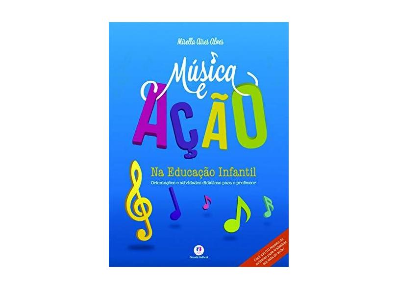 Música e Ação na Educação Infantil - Acompanha CD - Editora Ciranda Cultural - 9788538033950