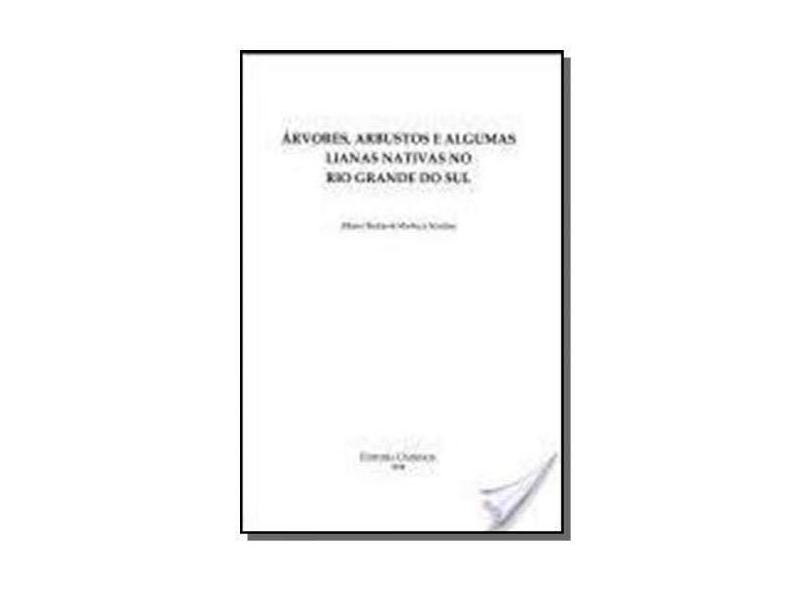 Arvores; Arbustos e Algumas Lianas Nativas Rs - Backes, Albano - 9788585580872