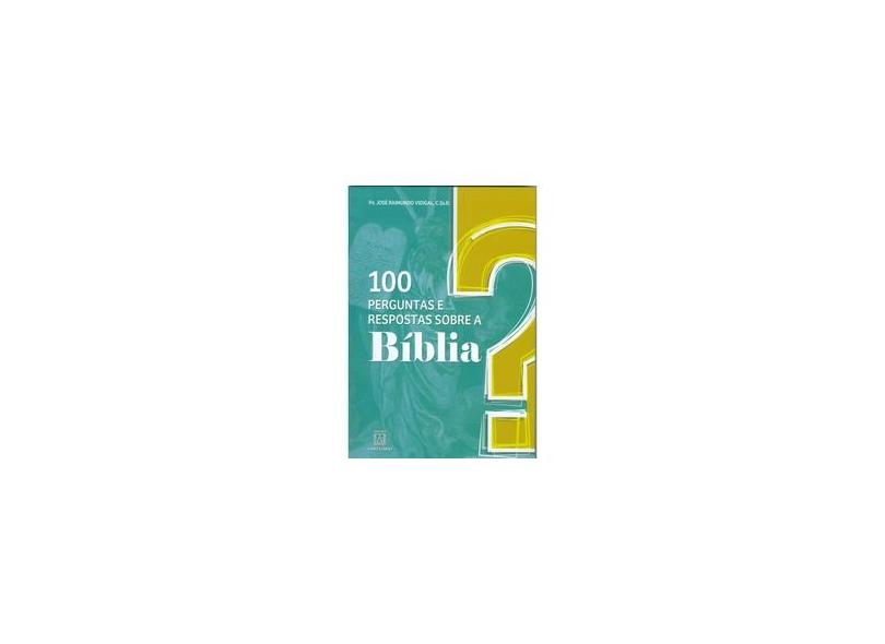 100 Perguntas e Respostas Sobre a Bíblia - José Raimundo Vidigal - 9788536905068