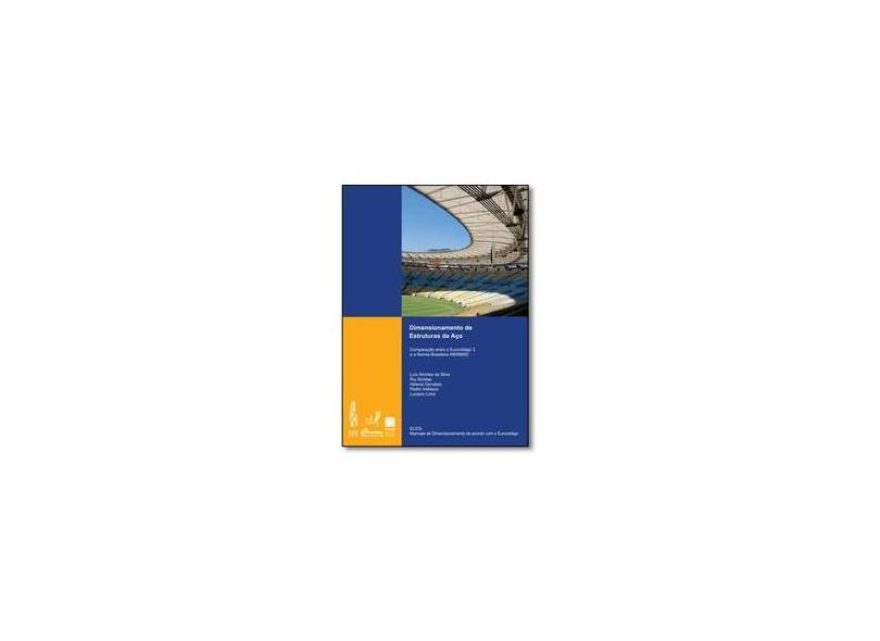 Dimensionamento de Estruturas de Aço: Comparação Entre o Eurocódigo 3 e a Norma Brasileira Nbr8800 - Luis Sim&#245;es Da Silva - 9788575113998