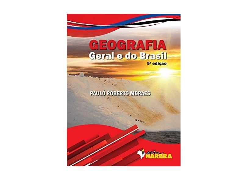 Geografia Geral e do Brasil - Moraes, Paulo Roberto; - 9788529404905