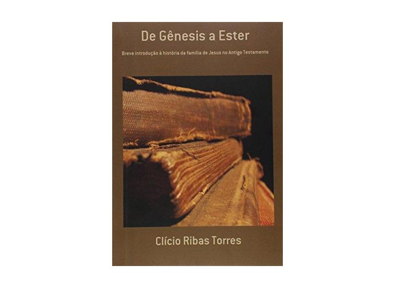 de Gênesis a Ester - Clício Ribas Torres - 9788591952601