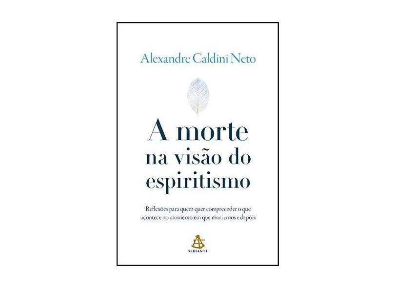 A Morte Na Visão Do Espiritismo - Caldini Neto, Alexandre - 9788543105314