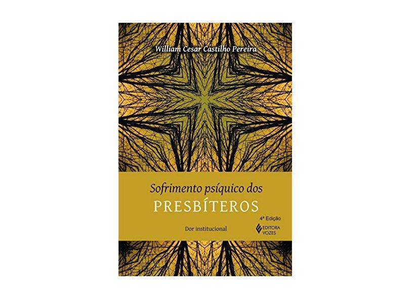 Sofrimento Psíquico Dos Presbíteros - Dor Institucional - Pereira, William Cesar Castilho - 9788532643414
