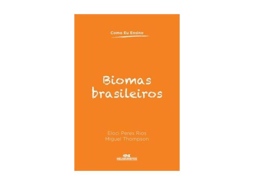 Biomas Brasileiros - Col. Como Eu Ensino - Rios, Eloci Peres; Thompson, Miguel - 9788506071595