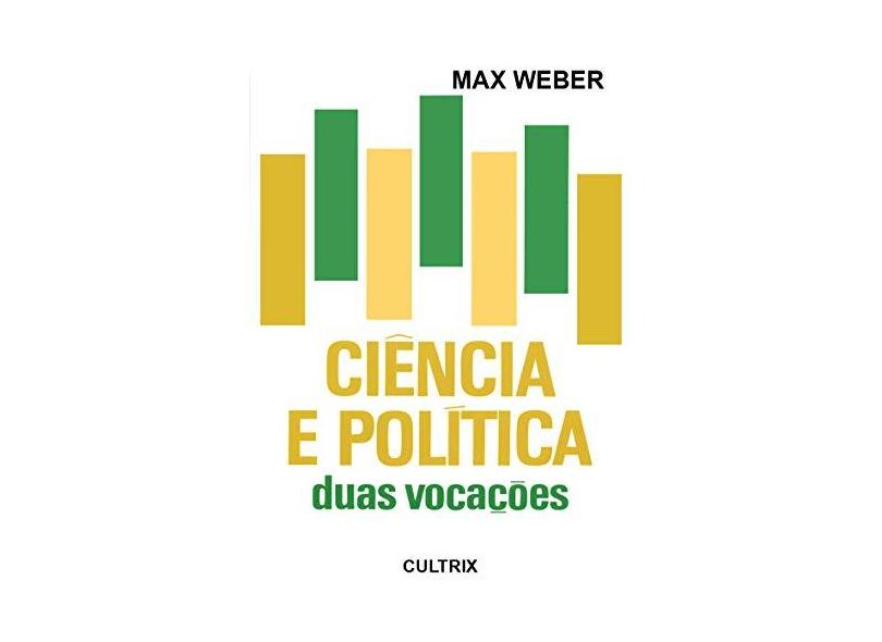 Ciência e Política - Duas Vocações - Weber, Max - 9788531600470