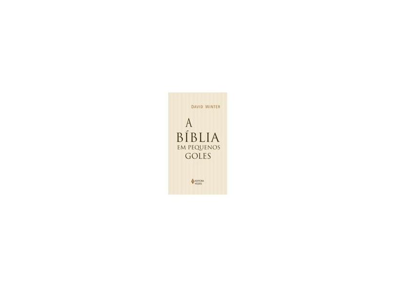 A Bíblia em Pequenos Goles - David Winter - 9788532646255