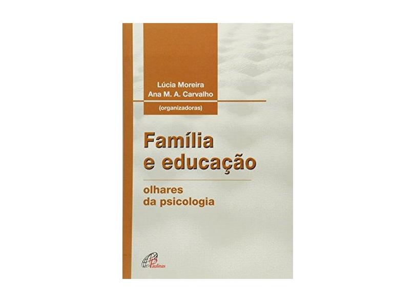 Familia E Educacao - Olhares Da Psicologia - Lucia^carvalho, Ana M. A. Moreira - 9788535632989