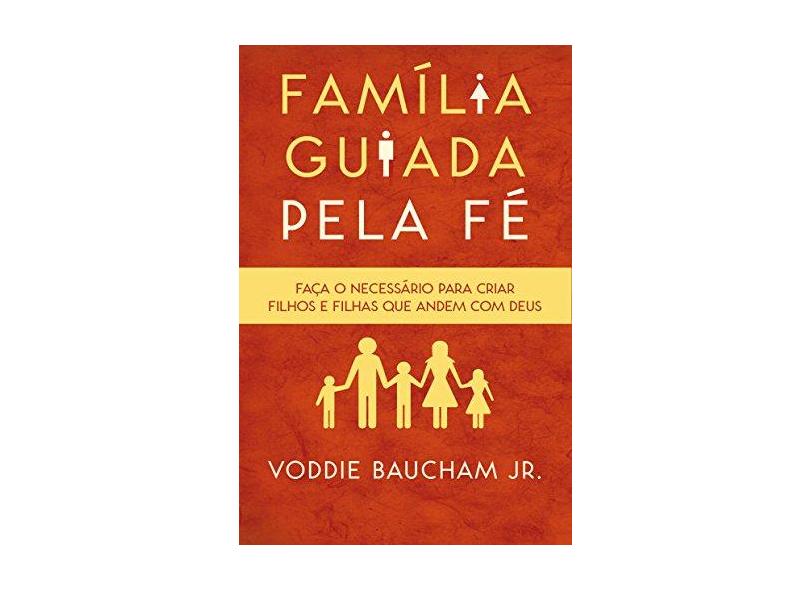 Família Guiada Pela Fé - Voddie Jr. Baucham - 9788562478635