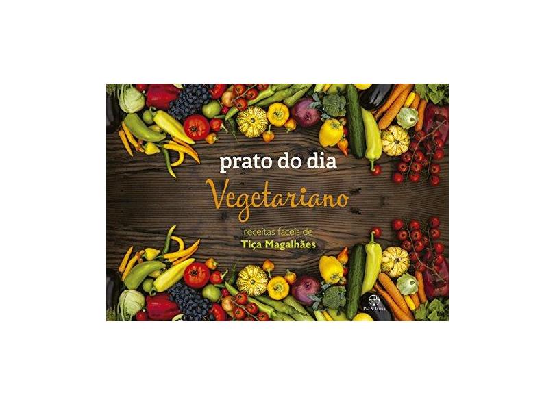Prato do Dia: Vegetariano - Tiça Magalhães - 9788577532629